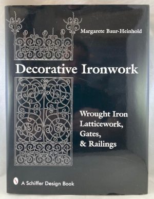 Decorative Ironwork: Wrought Iron Gratings, Gates and Railings (Schiffer Design Book)