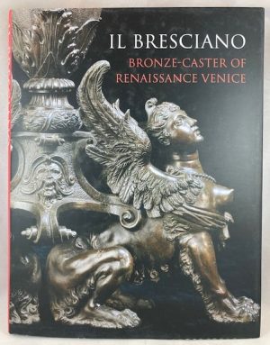 Il Bresciano: Bronze-caster of Renaissance Venice