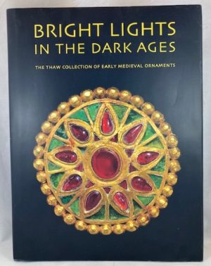 Bright Lights in the Dark Ages: The Thaw Collection of Early Medieval Ornaments