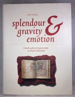 Splendour, Gravity and Emotion: French Medieval Manuscripts in Dutch Collections /anglais