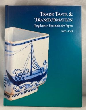 Trade Taste & Transfomation: Jingdezhen Porcelain for Japan 1620-1645