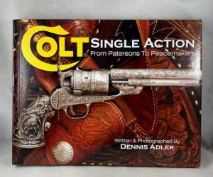 Colt Single Action: From Patersons to Peacemakers