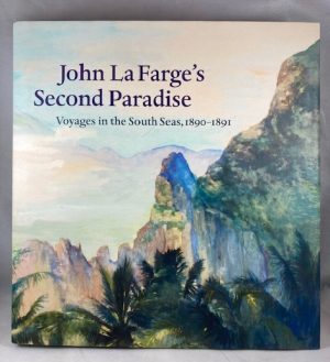 John La Farge's Second Paradise: Voyages in the South Seas, 1890-1891