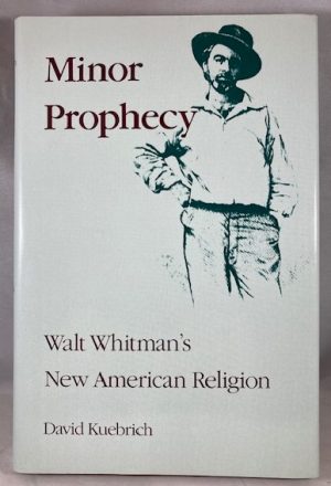 Minor Prophecy: Walt Whitman's New American Religion (Religion in North America)