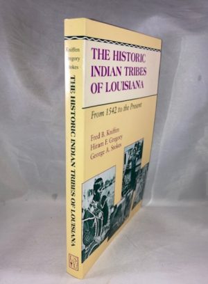 The Historic Indian Tribes of Louisiana: From 1542 to the Present Louisiana