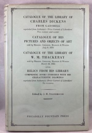 Catalogue of the Library of Charles Dickens from Gadshill; Catalogue of his Pictures and Objects of Art; Catalogue of the Library of W.M. Thackeray and Relics from his Library