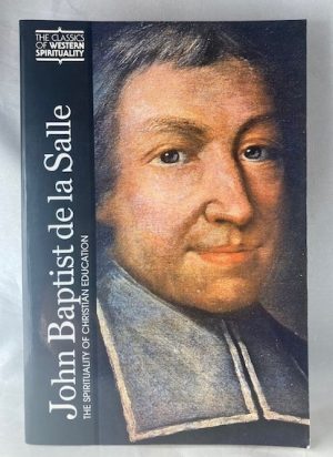 John Baptist De LA Salle: The Spirituality of Christian Education (Classics of Western Spirituality)