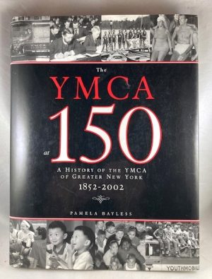 The YMCA at 150: A History of the YMCA of Greater New York 1852-2002