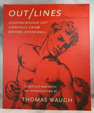 Out/Lines: Gay Underground Erotic Graphics From Before Stonewall