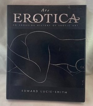 Ars Erotica An Arousing History of Erotic Art