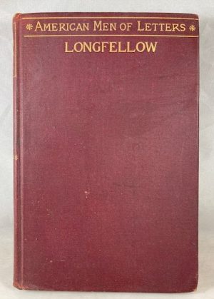 Henry Wadsworth Longfellow (American Men of Letters)