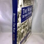 The World Between the Wars: 1919-1938 : A Chronicle of Peacetime : A History in Photographs of Life and Events, Big and Little, in Britain and the World Since the War