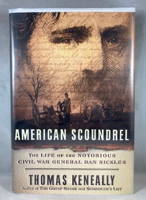 American Scoundrel: The Life of the Notorious Civil War General Dan Sickles