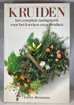 Kruiden: het complete naslagwerk voor het kweken en gebruiken [Dutch edition]