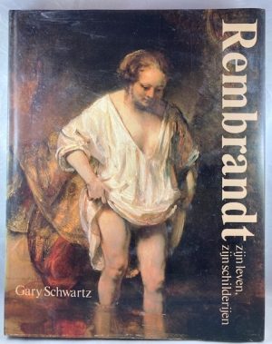 REMBRANDT: Zijn leven, zijn schilderijen. Een nieuwe biografie met alle beschikbare schilderijen in kleur afgebeeld.