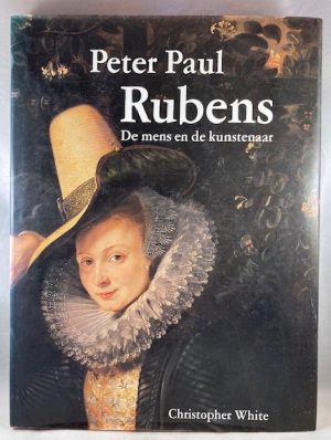 Peter Paul Rubens; De Mens En De Kunstenaar [Dutch Edition]