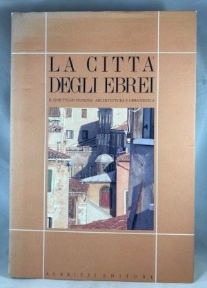 La citta` degli ebrei: Il ghetto di Venezia, architettura e urbanistica (Venetiae) (Italian Edition)