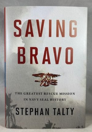 Saving Bravo: The Greatest Rescue Mission in Navy SEAL History