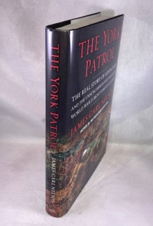 The York Patrol: The Real Story of Alvin York and the Unsung Heroes Who Made Him World War I's Most Famous Soldier