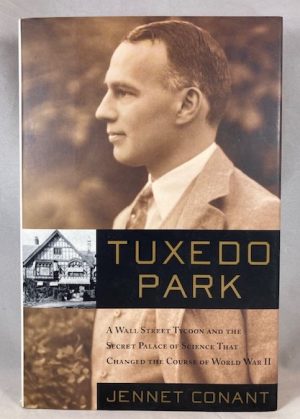 Tuxedo Park : A Wall Street Tycoon and the Secret Palace of Science That Changed the Course of World War II