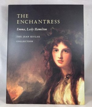 THE ENCHANTRESS: Emma, Lady Hamilton, The Jean Kislak Collection