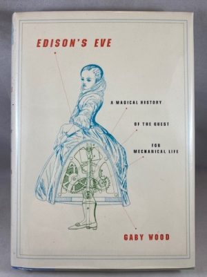 Edison's Eve: A Magical History of the Quest for Mechanical Life