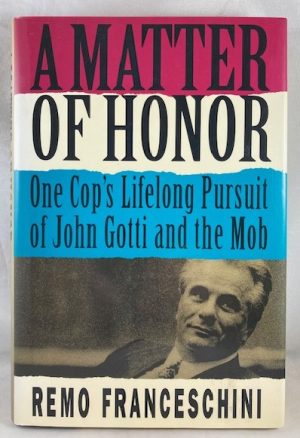 A Matter of Honor: One Cop's Lifelong Pursuit of John Gotti and the Mob