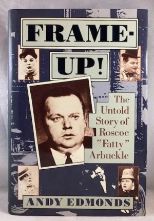 Frame-Up!: The Untold Story of Roscoe "Fatty" Arbuckle