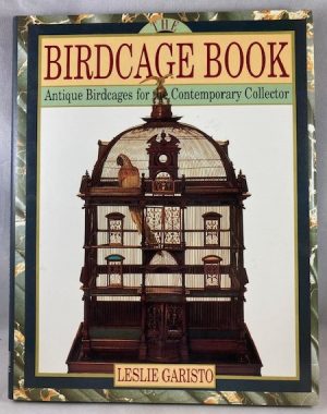 The Birdcage Book: Antique Birdcages for Contemporary Collector