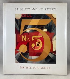 Stieglitz and his artists : Matisse to O'Keeff: The Alfred Stieglitz collection in the Metropolitan Museum of Art