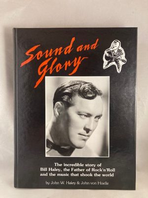 Sound and Glory: The incredible story of Bill Haley, the Father of Rock'n'Roll and the music that shook the world