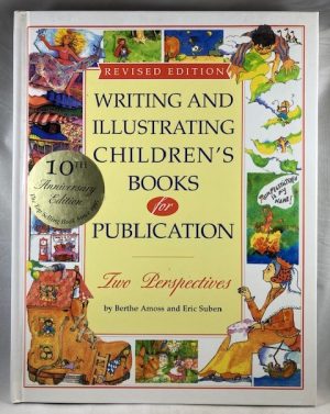 Writing and Illustrating Children's Books For Publication: Two Perspectives (10th Anniversary Edition)