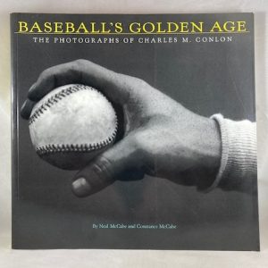 Baseball's Golden Age: The Photographs of Charles M. Conlon