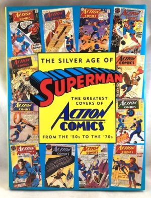 The Silver Age of Superman: The Greatest Covers of Action Comics from the '50s to the '70s (Golden Age of Superman)