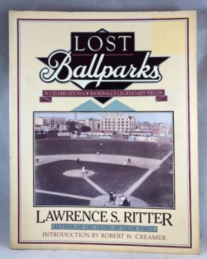 Lost Ballparks: A Celebration of Baseball's Legendary Fields