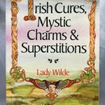 Irish Cures, Mystic Charms, and Superstitions