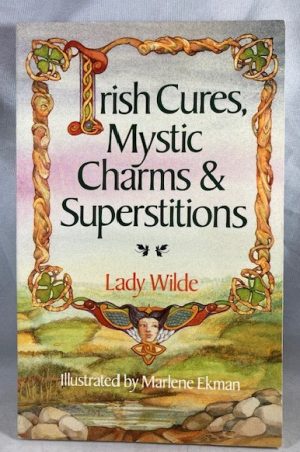 Irish Cures, Mystic Charms, and Superstitions