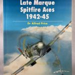 Late Marque Spitfire Aces 1942-45 (Aircraft of the Aces, 5)