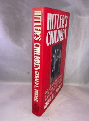 Hitler's Children: Sons and Daughters of Leaders of the Third Reich Talk About Their Fathers and Themselves