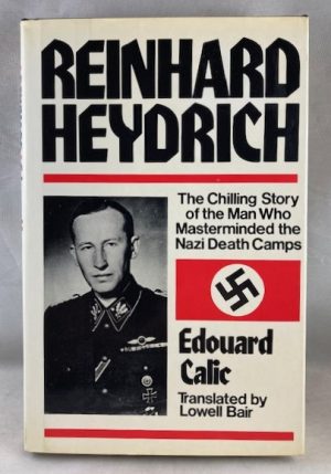 Reinhard Heydrich: The Chilling Story of the Man Who Masterminded the Nazi Death Camps