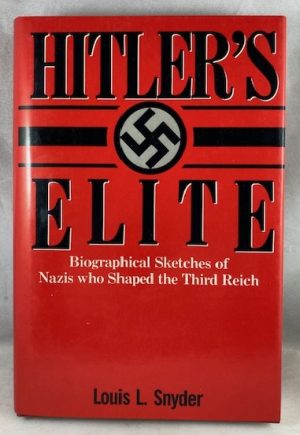 Hitler's Elite: Biographical Sketches of Nazis Who Shaped the Third Reich