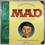 Completely Mad: A History of the Comic Book and Magazine