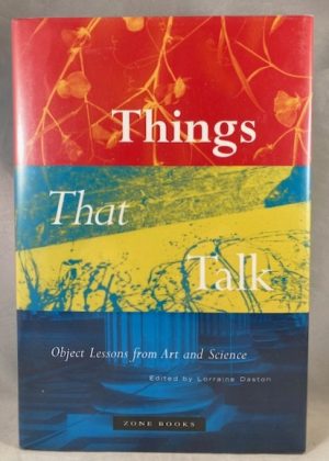 Things That Talk: Object Lessons from Art and Science