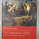 The Napoleonic Wars (1): The rise of the Emperor 1805-1807 (Essential Histories, 3)