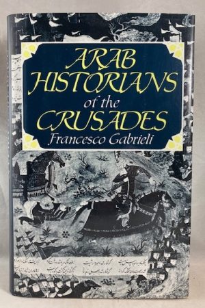 Arab Historians of the Crusades