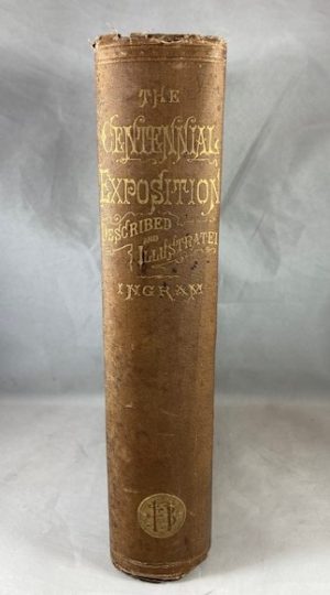 The Centennial Exposition, Described and Illustrated