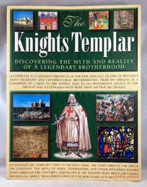 The Knights Templar: Discovering the Myth and Reality of a Legendary Brotherhood