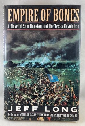 Empire of Bones: A Novel of Sam Houston and the Texas Revolution