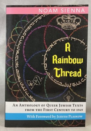 A Rainbow Thread: An Anthology of Queer Jewish Texts from the First Century to 1969