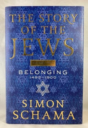 The Story of the Jews Volume Two: Belonging: 1492-1900